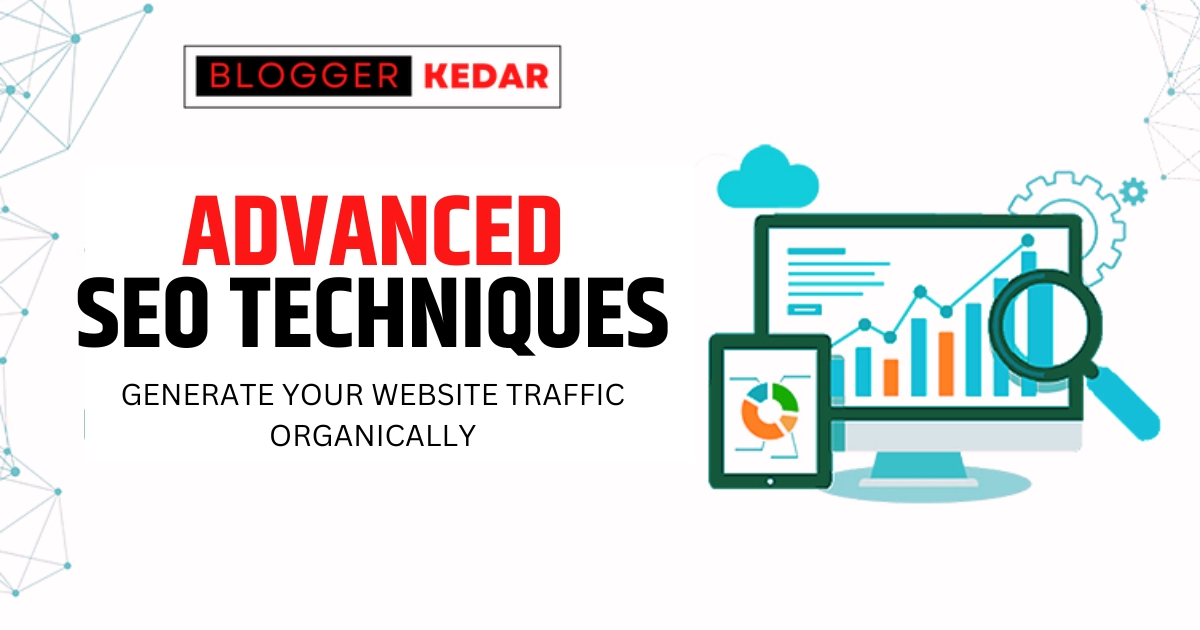 13 Advanced SEO Techniques Generate Organic Website Traffic